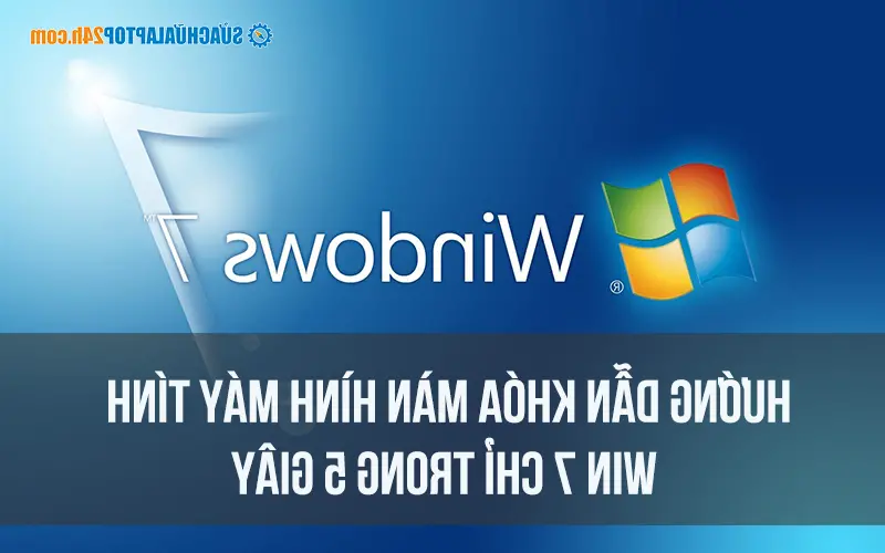 Petunjuk untuk mengunci layar komputer Windows 7 hanya dalam 5 detik
